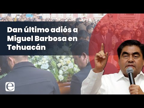 Misa de cuerpo presente de Miguel Barbosa Huerta en la Catedral de Tehuacán