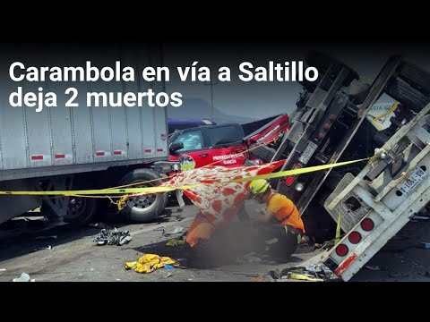 Carambola en vía a Saltillo deja 2 muertos