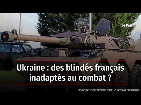 Ukraine : des blindés français inadaptés au combat ?