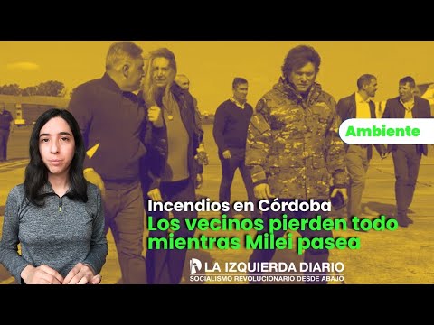 Milei pasean mientras los vecinos de Córdoba pierde todo