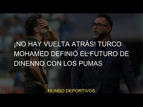 #mohamed #altas #dinenno #vuelta #Mohamed #Pumas #FUTURO #pumas #definió #bajas #atrás #fuera #Dinen