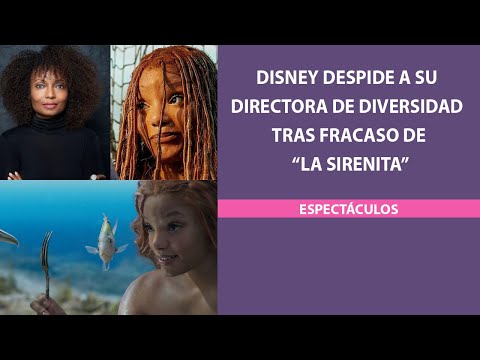 Disney despide a su directora de diversidad tras fracaso de “La Sirenita”