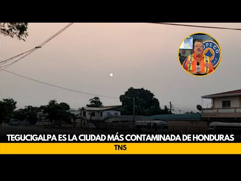 Tegucigalpa es la ciudad más contaminada de Honduras
