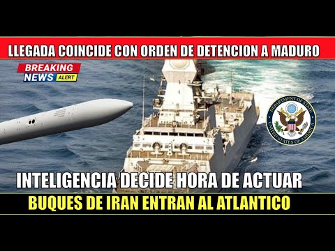 Maduro en FASE FINAL Pentagono actua buques iranies entran al ATLANTICO