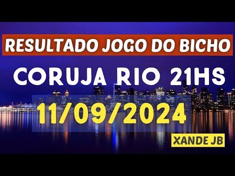 Resultado do jogo do bicho ao vivo CORUJA RIO 21HS dia 11/09/2024 - Quarta - Feira