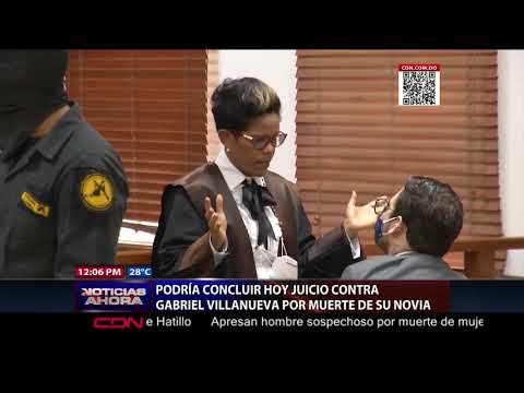 Podría concluir este lunes el juicio contra Gabriel Villanueva por muerte de su novia
