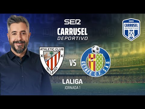 ?  ATHLETIC CLUB - GETAFE EN DIRECTO | JORNADA 1 EN CARRUSEL DEPORTIVO