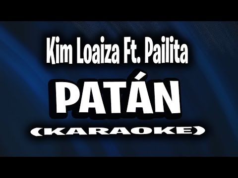 Kim Loaiza - PATÁN (KARAOKE - INSTRUMENTAL) Ft. Pailita