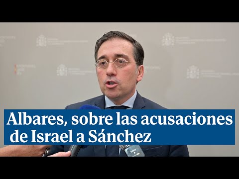 Albares responde a las acusaciones de Israel a Sánchez: Son totalmente falsas