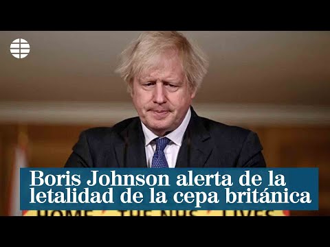 Boris Johnson alerta de la letalidad de la cepa británica