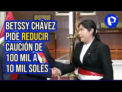 Betssy Chávez pide que se reduzca de S/100 mil a S/10 mil caución impuesta por Poder Judicial