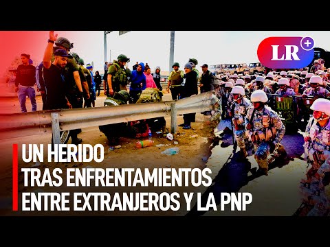 Ciudadano extranjero resultó herido tras enfrentamientos con PNP en frontera Perú-Chile | #LR