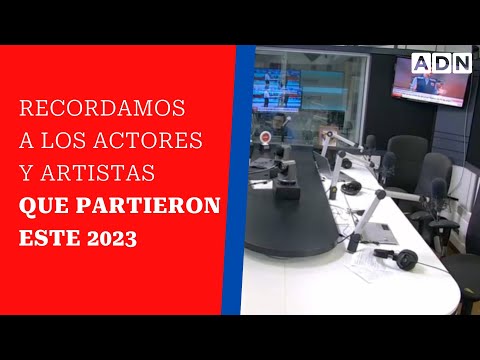 Recordamos a los actores y artistas que partieron este 2023