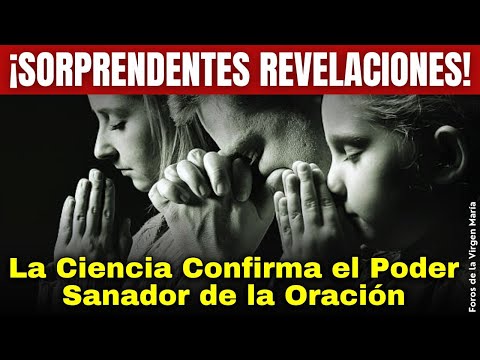 El Poder de la Oración ¡Revelaciones Científicas que te Dejarán Asombrado!