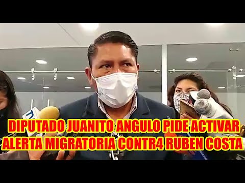 DIPUTADO ANGULO PIDE SE ACTIVE ALERTA MIGRATORIA CONTR4 EXGOBERNADOR RUBEN COSTA Y ROLY AGUILERA