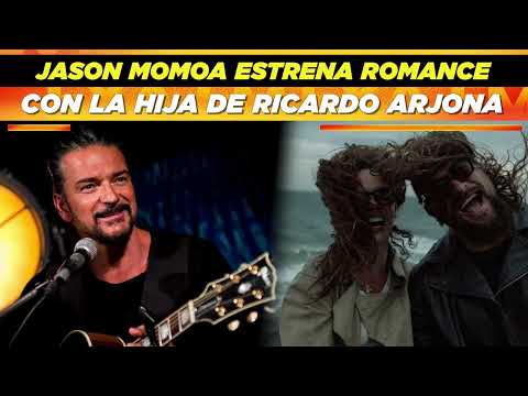 Jason Momoa estrena romance con la hija de Ricardo Arjona ?