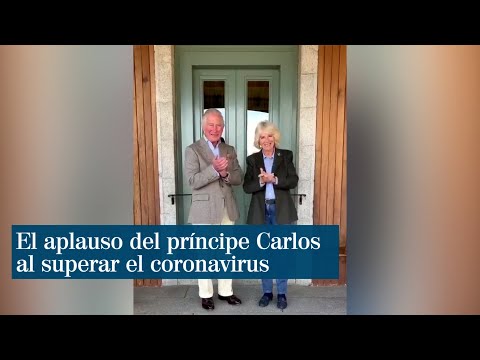 El aplauso del príncipe Carlos a los sanitarios tras superar el covid-19