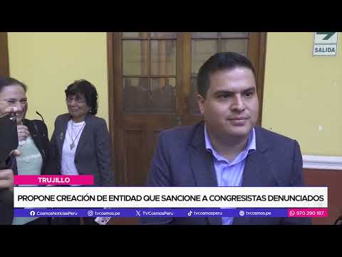 Trujillo: propone creación de entidad que sancione a congresistas denunciados