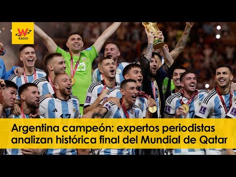 Argentina campeón: expertos periodistas analizan histórica final del Mundial 2022