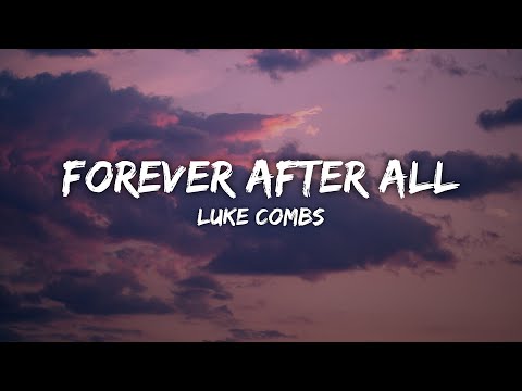 Luke Combs - Forever After All (Lyrics)