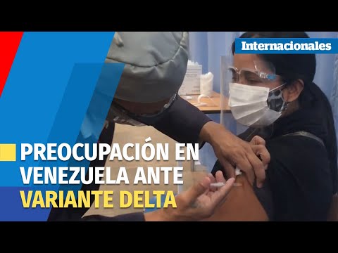 ¿Están preparados los venezolanos para enfrentarse a la variante delta
