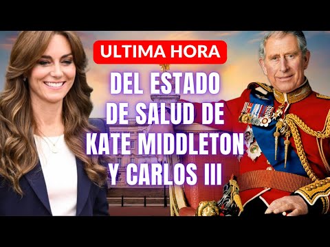 PREOCUPANTES NOTICIAS: La ULTIMA HORA sobre la SALUD de KATE MIDDLETON y el TUMOR de CARLOS III