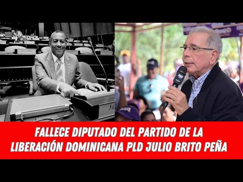 FALLECE DIPUTADO DEL PARTIDO DE LA LIBERACIÓN DOMINICANA PLD JULIO BRITO PEÑA