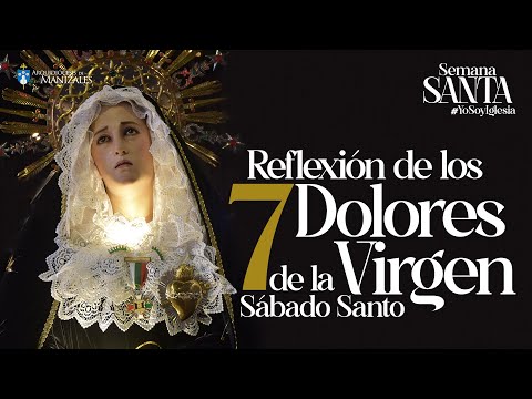7 Dolores de la Virgen. Sábado Santo 2023 Padre Rigoberto Rivera. Semana Santa 2023