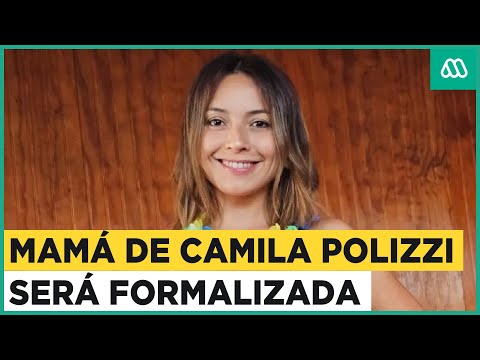 Madre de Camila Polizzi será formalizada por implicación en Caso Convenios