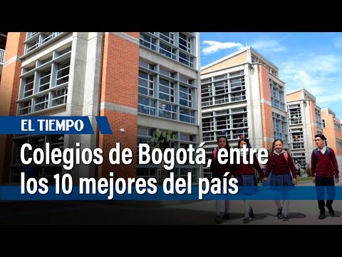 Colegios de Bogotá, entre los 10 mejores del país | El Tiempo