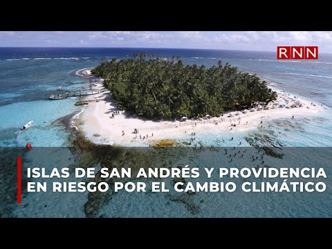 Islas de San Andrés y Providencia en riesgo por el cambio climático