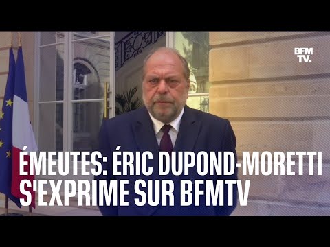 La réaction d'Éric Dupond-Moretti suite aux violences après la mort de Nahel, en intégralité