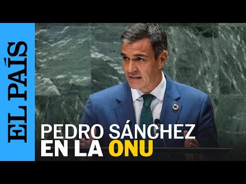 ESPAÑA | La paz sin democracia, es la paz de las cárceles: Pedro Sánchez ante la ONU | EL PAÍS