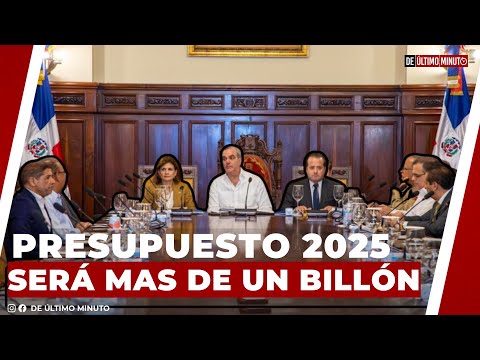 CONSEJO DE MINISTROS APRUEBA ANTEPROYECTO DEL PRESUPUESTO DEL 2025 POR RD$1,484,235,000 MILLONES