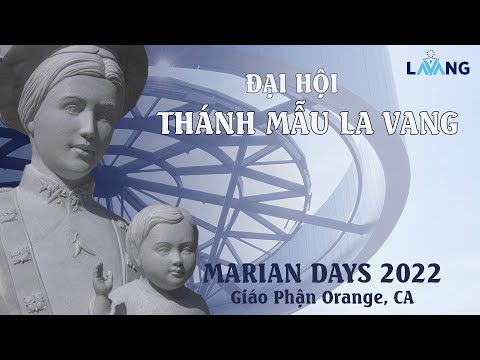 Khai Mạc Đại Hội Thánh Mẫu La Vang 2022 - Marian Days