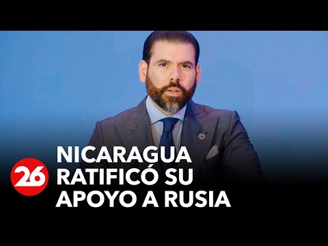 Nicaragua ratifica que está con Rusia, porque es lo correcto, es lo justo