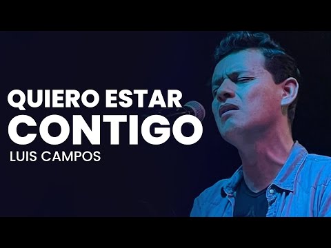 Quiero Estar Contigo - Luis Campos