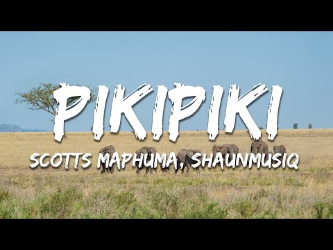 Scotts Maphuma, Shaunmusiq, CowBoii - PIKIPIKI feat Cowboii (Lyrics)