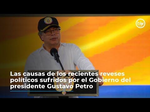 Las causas de los recientes reveses políticos sufridos por el Gobierno del presidente Gustavo Petro