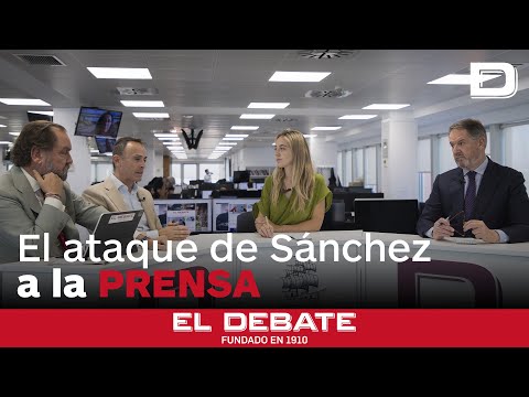 El ataque de Sánchez a la libertad de prensa con Bieito Rubido, Ramón Pérez-Maura y Luis Ventoso