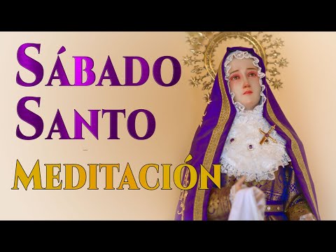 SÁBADO SANTO. Meditación la Soledad de María.