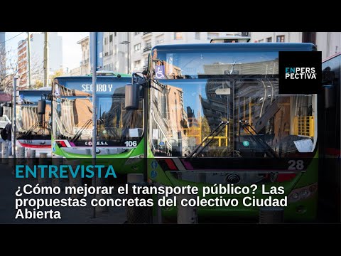 ¿Cómo mejorar el transporte público? Las propuestas concretas del colectivo Ciudad Abierta