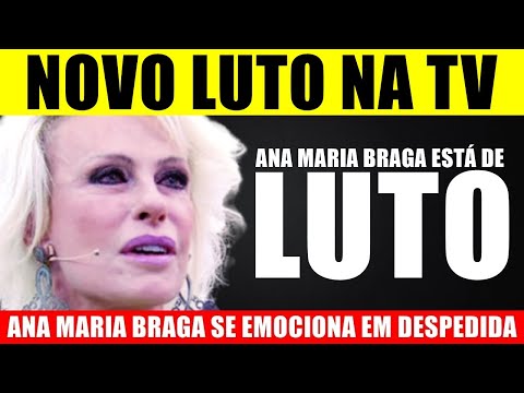 NOVO LUT0 NA TV! Apresentadora ANA MARIA BRAGA anuncia grande perda e se emociona