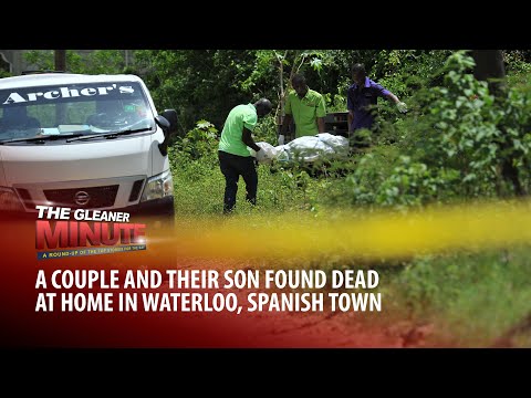 THE GLEANER MINUTE: Couple, son found dead | A/C for 30 schools | Thompson-Herah's first 100m win