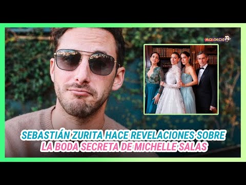 Sebastián Zurita habla de la boda secreta de Michelle Salas | MICHISMESITO