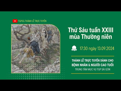 🔴Thánh lễ trực tuyến:THỨ SÁU TUẦN XXIII MÙA THƯỜNG NIÊN | 17:30 NGÀY 13-9-2024 | TRUNG TÂM MỤC VỤ TGPSG