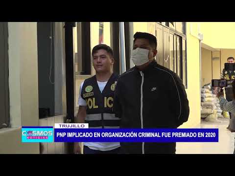 Trujillo: PNP implicado en organización criminal fue premiado en 2020