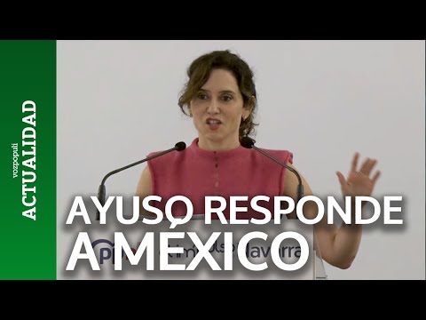 Ayuso responde a México