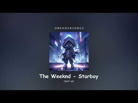 The Weeknd - Starboy (sped up) - 1 Hour