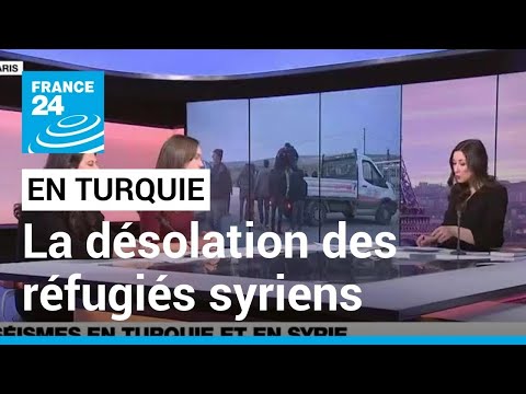 Turquie : les réfugiés syriens ont de nouveau tout perdu dans les séismes • FRANCE 24
